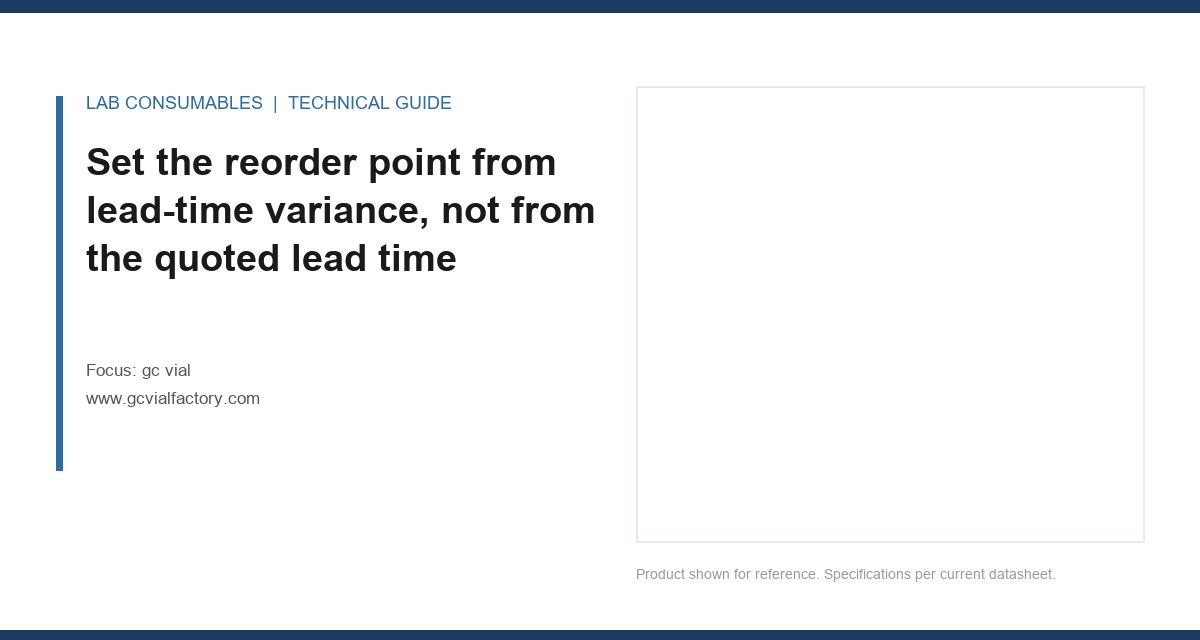 Set the reorder point from lead-time variance, not from the quoted lead time
