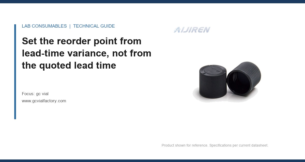 Set the reorder point from lead-time variance, not from the quoted lead time